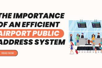 importance of efficient airport public address system featured